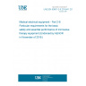 UNE EN 60601-2-6:2015/A1:2016 Medical electrical equipment - Part 2-6: Particular requirements for the basic safety and essential performance of microwave therapy equipment (Endorsed by AENOR in November of 2016.)