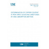 UNE 7359:1978 DETERMINATION OF COPPER CONTENT IN IRON ORES, SLAGS AND LIMESTONES BY OMIC ABSORPTION METHOD.