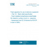 UNE EN 60384-19-1:2006 Fixed capacitors for use in electronic equipment -- Part 19-1: Blank detail specification - Fixed metallized polyethylene-terephthalate film dielectric surface mount d.c. capacitors - Assessment level EZ (Endorsed by AENOR in April of 2006.)