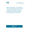 UNE EN ISO 19014-3:2020 Earth-moving machinery - Functional safety - Part 3: Environmental performance and test requirements of electronic and electrical components used in safety-related parts of the control system (ISO 19014-3:2018)