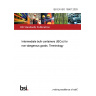 BS EN ISO 15867:2003 Intermediate bulk containers (IBCs) for non-dangerous goods. Terminology