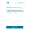 UNE EN 80601-2-30:2010/A1:2015 Medical electrical equipment - Part 2-30: Particular requirements for the basic safety and essential performance of automated non-invasive sphygmomanometers (Endorsed by AENOR in July of 2015.)