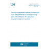 UNE ISO 28003:2014 Security management systems for the supply chain. Requirements for bodies providing audit and certification of supply chain security management systems