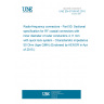 UNE EN 61169-50:2015 Radio-frequency connectors - Part 50: Sectional specification for RF coaxial connectors with inner diameter of outer conductors 4,11 mm with quick lock system - Characteristic impedance 50 Ohm (type QMA) (Endorsed by AENOR in April of 2015.)