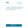 UNE 77202:1991 AIR QUALITY. DETERMINATION OF GASEOUS SULPHUR COMPOUNDS IN AMBIENT AIR. SAMPLING EQUIPMENT.