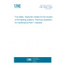 UNE 23580-1:2005 Fire safety. Inspection sheets for the revision of fire fighting systems. Technical inspection for maintenance.Part 1: General