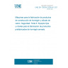 UNE EN 12629-6:2005+A1:2014 Machines for the manufacture of constructional products from concrete and calcium-silicate - Safety - Part 6: Stationary and mobile equipment for the manufacture of precast reinforced products