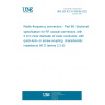 UNE EN IEC 61169-66:2022 Radio-frequency connectors - Part 66: Sectional specification for RF coaxial connectors with 5 mm inner diameter of outer conductor, with quick-lock- or screw-coupling, characteristic impedance 50 O (series 2,2-5)