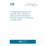 UNE EN IEC 62909-1:2025 Bi-directional grid-connected power converters - Part 1: General and safety requirements (Endorsed by Asociación Española de Normalización in October of 2025.)
