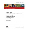 BS EN ISO 19066-1:2014 Plastics. Methyl methacrylate-acrylonitrile-butadiene-styrene (MABS) moulding and extrusion materials Designation system and basis for specifications