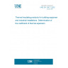 UNE EN 13471:2002 Thermal insulating products for building equipment and industrial installations - Determination of the coefficient of thermal expansion