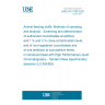 UNE EN 17299:2020 Animal feeding stuffs: Methods of sampling and analysis - Screening and determination of authorized coccidiostats at additive and 1 % and 3 % cross-contamination level, and of non-registered coccidiostats and of one antibiotic at sub-additive levels, in compound feed with High Performance Liquid Chromatography - Tandem Mass Spectrometry detection (LC-MS/MS)