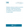 UNE CEN/TS 14234:2003 Materials and articles in contact with foodstuffs. Polymeric coatings on paper and board. Guide to the selection of conditions and test methods for overall migration.