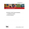 25/30483236 DC BS EN ISO 14918 Thermal spraying — Qualification testing of thermal sprayers 25/30483236 DC BS EN ISO 14918 Thermal spraying — Qualification testing of thermal sprayers