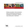 BS EN ISO 24598:2019 Welding consumables. Solid wire electrodes, tubular cored electrodes and electrode-flux combinations for submerged arc welding of creep-resisting steels. Classification