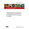 PD ISO/TR 4191:2014 Plastics piping systems for water supply. Unplasticized poly(vinyl chloride)(PVC-U) and oriented PVC-U (PVC-O). Guidance for installation