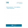 UNE EN 50329:2004 Railway applications - Fixed installations - Traction transformers