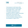 UNE EN 62209-2:2010/A1:2019 Human exposure to radio frequency fields from hand-held and body-mounted wireless communication devices - Human models, instrumentation, and procedures - Part 2: Procedure to determine the specific absorption rate (SAR) for wireless communication devices used in close proximity to the human body (frequency range of 30 MHz to 6 GHz) (Endorsed by Asociación Española de Normalización in August of 2019.)