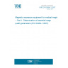 UNE EN 62464-1:2007 Magnetic resonance equipment for medical imaging -- Part 1: Determination of essential image quality parameters (IEC 62464-1:2007).