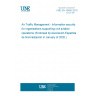 UNE EN 16495:2019 Air Traffic Management - Information security for organisations supporting civil aviation operations (Endorsed by Asociación Española de Normalización in January of 2020.)