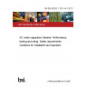 BS EN 60252-1:2011+A1:2013 AC motor capacitors General. Performance, testing and rating. Safety requirements. Guidance for installation and operation