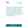 UNE EN 50360:2017 Product standard to demonstrate the compliance of wireless communication devices, with the basic restrictions and exposure limit values related to human exposure to electromagnetic fields in the frequency range from 300 MHz to 6 GHz: devices used next to the ear (Endorsed by Asociación Española de Normalización in November of 2017.)