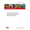 BS EN 13565-1:2019 Fixed firefighting systems. Foam systems Part 1: Requirements and test methods for components