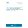 UNE EN 60966-3-1:2009 Radio frequency and coaxial cable assemblies -- Part 3-1: Blank detail specification for semi-flexible coaxial cable assemblies (Endorsed by AENOR in July of 2009.)