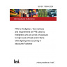 BS ISO 11999-6:2024 PPE for firefighters. Test methods and requirements for PPE used by firefighters who are at risk of exposure to high levels of heat and/or flame while fighting fires occurring in structures Footwear