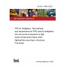 BS ISO 11999-9:2025 PPE for firefighters. Test methods and requirements for PPE used by firefighters who are at risk of exposure to high levels of heat and/or flame while fighting fires occurring in structures Fire hoods