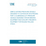 UNE EN 286-4:1995 SIMPLE UNFIRED PRESSURE VESSELS DESIGNED TO CONTAIN AIR OR NITROGEN. PART 4: ALUMINIUM ALLOY PRESSURE VESSELS DESIGNED FOR AIR BRAKING EQUIPMENT AND AUXILIARY PNEUMATIC EQUIPMENT FOR RAILWAY ROLLING STOCK.