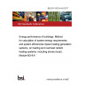 BS EN 15316-4-8:2017 Energy performance of buildings. Method for calculation of system energy requirements and system efficiencies Space heating generation systems, air heating and overhead radiant heating systems, including stoves (local), Module M3-8-8