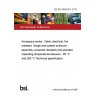 BS EN 4608-001:2019 Aerospace series. Cable, electrical, fire resistant. Single and twisted multicore assembly, screened (braided) and jacketed. Operating temperatures between - 65 °C and 260 °C Technical specification