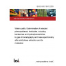 BS EN ISO 15913:2003 Water quality. Determination of selected phenoxyalkanoic herbicides, including bentazones and hydroxybenzonitriles by gas chromatography and mass spectrometry after solid phase extraction and derivatization