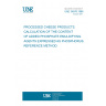 UNE 34876:1986 PROCESSED CHEESE PRODUCTS. CALCULATION OF THE CONTENT OF ADDED PHOSPHATE EMULDIFYING AGENTS EXPRESSED AS PHOSPHORUS. REFERENCE METHOD.