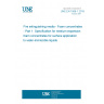 UNE EN 1568-1:2019 Fire extinguishing media - Foam concentrates - Part 1: Specification for medium expansion foam concentrates for surface application to water-immiscible liquids