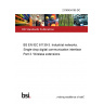 21/30434155 DC BS EN IEC 61139-3. Industrial networks. Single-drop digital communication interface Part 3. Wireless extensions