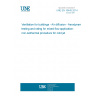 UNE EN 16445:2014 Ventilation for buildings - Air diffusion - Aerodynamic testing and rating for mixed flow application: non-isothermal procedure for cold jet