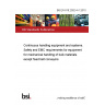 BS EN 618:2002+A1:2010 Continuous handling equipment and systems. Safety and EMC requirements for equipment for mechanical handling of bulk materials except fixed belt conveyors