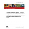 BS ISO 20140-3:2019 Automation systems and integration. Evaluating energy efficiency and other factors of manufacturing systems that influence the environment Environmental performance evaluation data aggregation process