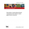 BS ISO 21111-4:2020 Road vehicles. In-vehicle Ethernet General requirements and test methods of optical gigabit Ethernet components