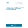 UNE EN ISO 17657-4:2008 Resistance welding - Welding current measurement for resistance welding - Part 4: Calibration system (ISO 17657-4:2005)