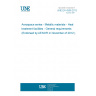 UNE EN 4268:2012 Aerospace series - Metallic materials - Heat treatment facilities - General requirements (Endorsed by AENOR in November of 2012.)