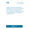UNE EN ISO 11465:2025 Sludge and solid environmental matrices - Determination of dry residue or water content and calculation of the dry matter fraction on a mass basis (ISO 11465:2025)  (Endorsed by Asociación Española de Normalización in October of 2025.) UNE EN ISO 11465:2025 Sludge and solid environmental matrices - Determination of dry residue or water content and calculation of the dry matter fraction on a mass basis (ISO 11465:2025)  (Endorsed by Asociación Española de Normalización in October of 2025.)