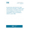 UNE EN 131702:1997 BLANK DETAIL SPECIFICATION: FIXED CAPACITORS FOR DIRECT CURRENT WITH ELECTRODES OF THIN METAL FOILS AND A POLYCARBONATE FIL DIELECTRIC. ASSESSMENT LEVEL EZ (Endorsed by AENOR in June of 1998.)