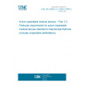 UNE EN 45502-2-2:2008 CORR:2009 Active implantable medical devices -- Part 2-2: Particular requirements for active implantable medical devices intended to treat tachyarrhythmia (includes implantable defibrillators)