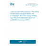 UNE EN ISO 21254-3:2011 Lasers and laser-related equipment - Test methods for laser-induced damage threshold - Part 3: Assurance of laser power (energy) handling capabilities (ISO 21254-3:2011) (Endorsed by AENOR in December of 2011.)