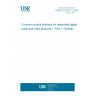 UNE EN 62379-1:2009 Common control interface for networked digital audio and video products -- Part 1: General