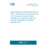 UNE EN 60249-2-3:1996 BASE MATERIALS FOR PRINTED CIRCUITS. PART 2: SPECIFICATIONS. SPECIFICATION Nº 3: EPOXIDE CELLULOSE PAPER COPPER-CLAD LAMINATED SHEET OF DEFINED FLAMMABILITY (VERTICAL BURNING TEST).