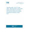 UNE EN 60794-2-22:2017 Optical fibre cables - Part 2-22: Indoor cables - Detail specification for multi-simplex breakout optical cables to be terminated with connectors (Endorsed by Asociación Española de Normalización in May of 2017.)